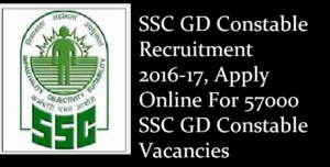 SSC For 57000 GD – Constable Vacancies